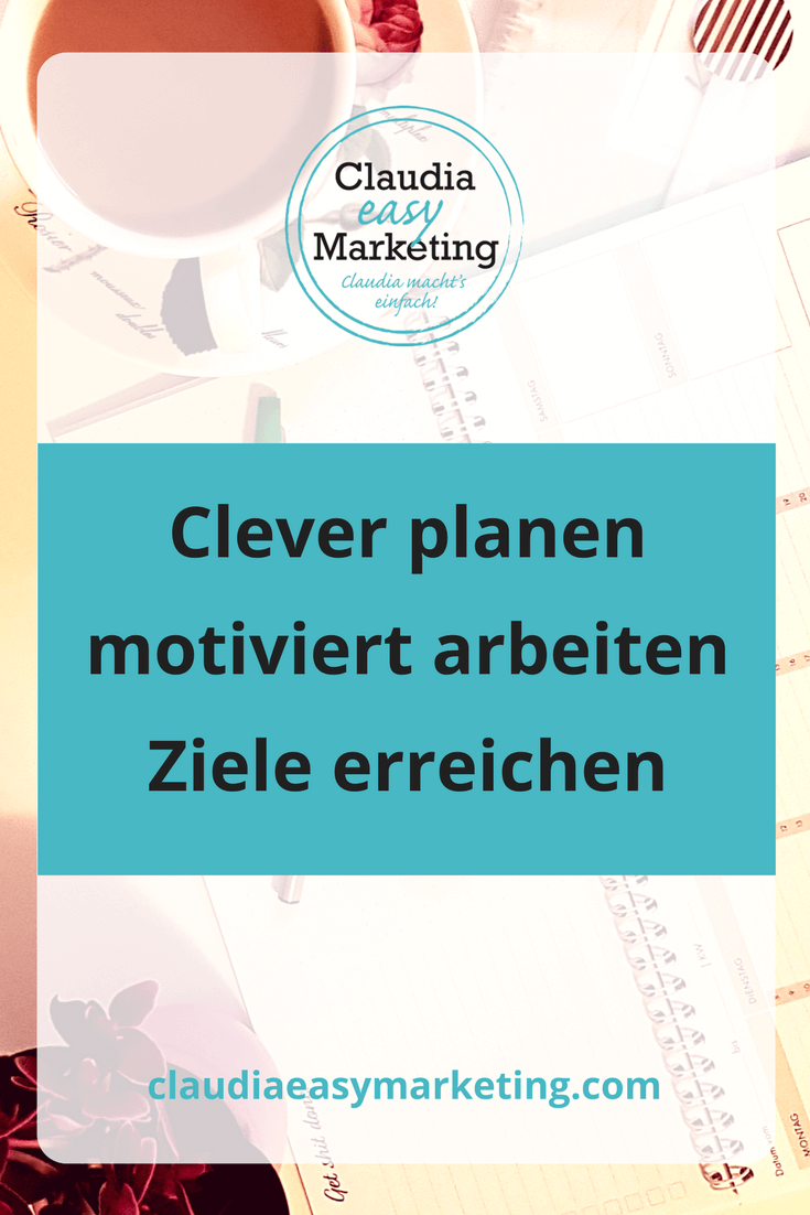 clever-planen-motiviert-arbeiten-1 Clever #planen, motiviert arbeiten, #Ziele erreichen