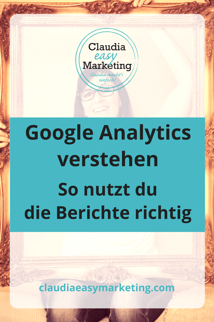 google-analytics-verstehen-pinterest #GoogleAnalytics endlich verstehen - So nutzt Du die Berichte richtig