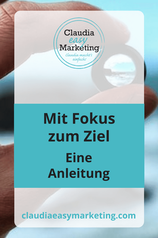 fokus-ziel-pin1 Mit #Fokus zum #Ziel - eine #Anleitung für Dein #Business